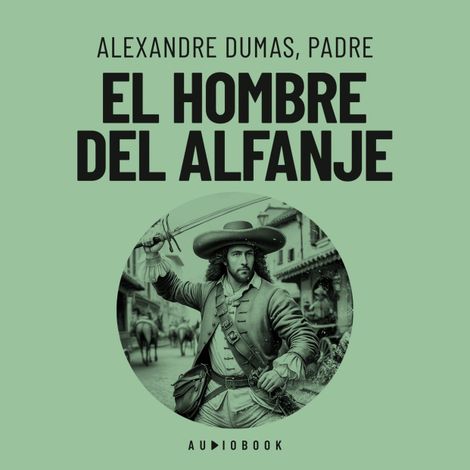 Hörbüch “El hombre del alfanje (Completo) – Padre, Alexandre Dumas”