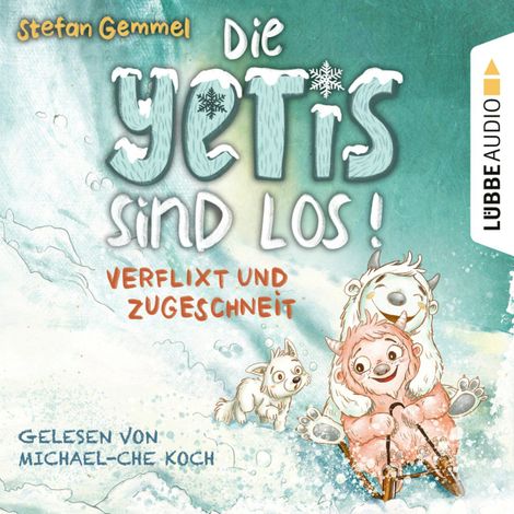 Hörbüch “Verflixt und zugeschneit - Die Yetis sind los!, Teil 1 (Ungekürzt) – Stefan Gemmel”