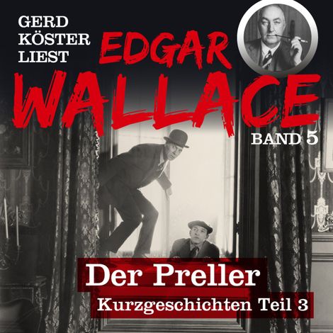 Hörbüch “Wie ein Fuchs in die Falle ging - Gerd Köster liest Edgar Wallace, Band 5 (Ungekürzt) – Edgar Wallace”