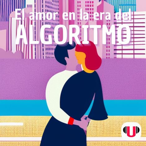 Hörbüch “El amor en la era del algoritmo (Completo) – Guillermo Félix, Leticia Lettieri, Nicolás Baintrub”