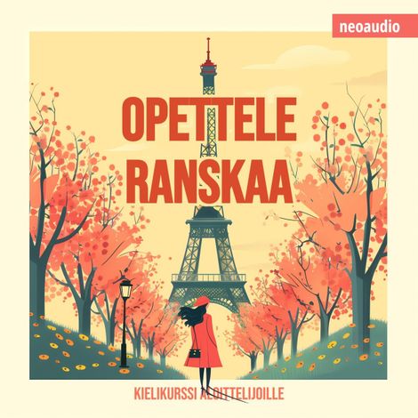 Hörbüch “Kielikurssit aloittelijoille, Opettele ranskaa (Leikkaamaton) – NeoAudio”