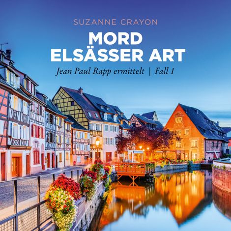 Hörbüch “Mord Elsässer Art - Jean Paul Rapp ermittelt, Fall 1 (Ungekürzt) – Suzanne Crayon”