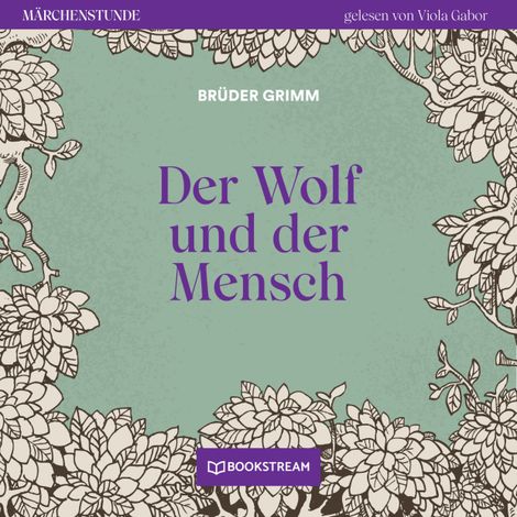 Hörbüch “Der Wolf und der Mensch - Märchenstunde, Folge 91 (Ungekürzt) – Brüder Grimm”