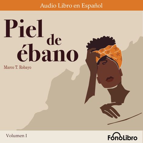 Hörbüch “Piel de ébano Volumen I (Abridged) – Marco T. Robayo”