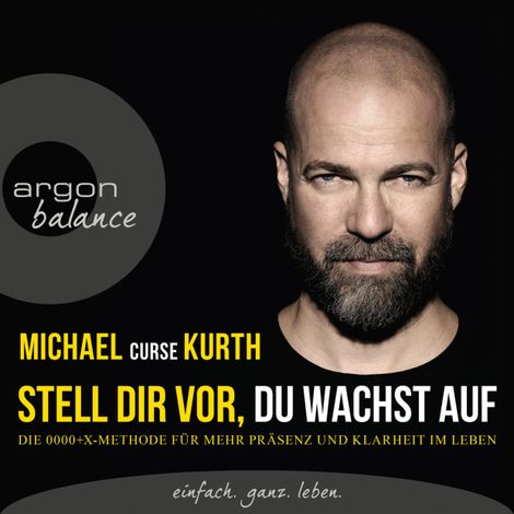 Hörbüch “Stell dir vor, du wachst auf - Die OOOO+X-Methode für mehr Präsenz und Klarheit im Leben (Gekürzte Lesung) – Michael Curse Kurth”