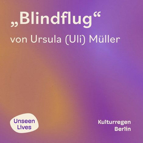 Hörbüch “Unseen Lives, Blindflug (ungekuerzt) – Ursula Müller”