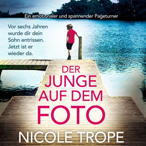Hörbüch “Der Junge auf dem Foto - Ein emotionaler und spannender Pageturner (Ungekürzt) – Nicole Trope”
