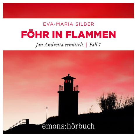 Hörbüch “Föhr in Flammen - Jan Andretta ermittelt, Fall 1 (Ungekürzt) – Eva-Maria Silber”