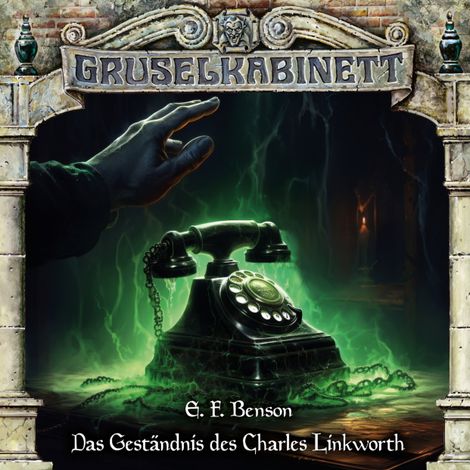 Hörbüch “Gruselkabinett, Folge 194: Das Geständnis des Charles Linkworth – E. F. Benson”