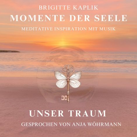 Hörbüch “Unser Traum - Momente der Seele, Band 4 (ungekürzt) – Brigitte Kaplik”
