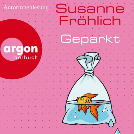 Hörbüch “Geparkt (Ungekürzte Lesung) – Susanne Fröhlich”