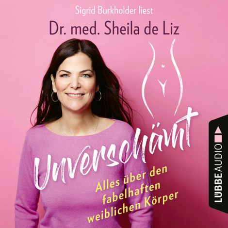 Hörbüch “Unverschämt - Alles über den fabelhaften weiblichen Körper (Ungekürzt) – Sheila de Liz”