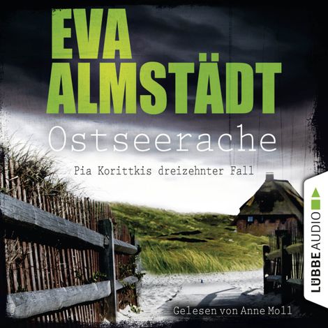 Hörbüch “Ostseerache - Pia Korittkis dreizehnter Fall - Kommissarin Pia Korittki 13 (Ungekürzt) – Eva Almstädt”