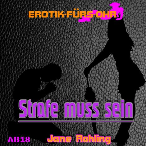 Hörbüch “Erotik für's Ohr, Strafe muss sein ... – Jane Rohling”
