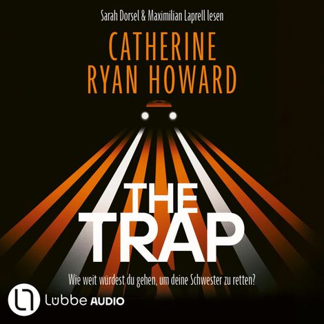 Hörbüch “The Trap - Wie weit würdest du gehen, um deine Schwester zu retten? (Ungekürzt) – Catherine Ryan Howard”