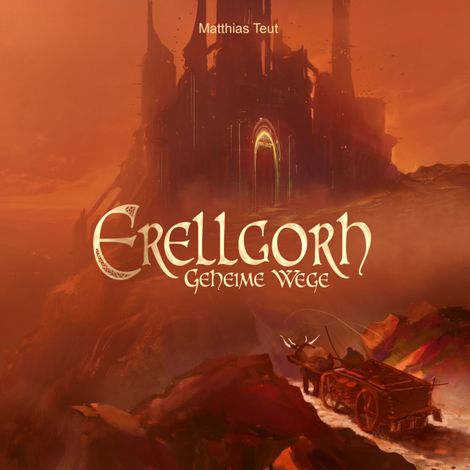 Hörbüch “Geheime Wege - Die Welt von Erellgorh, Band 2 (Ungekürzt) – Matthias Teut”