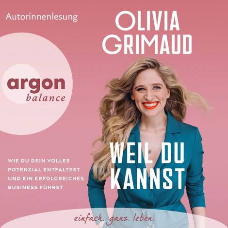 Hörbüch “Weil du kannst - Wie du dein volles Potenzial entfaltest und ein erfolgreiches Business führst (Ungekürzte Lesung) – Olivia Grimaud”