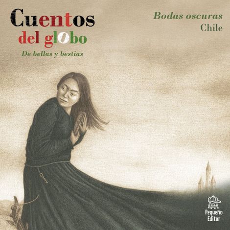 Hörbüch “Cuentos del globo, De bellas y bestias, Cuento 1: Bodas oscuras – Dominga Fuentes de Norambuena”