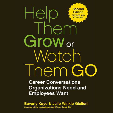 Hörbüch “Help Them Grow or Watch Them Go - Career Conversations Organizations Need and Employees Want (Unabridged) – Julie Winkle Giulioni, Beverly Kaye”