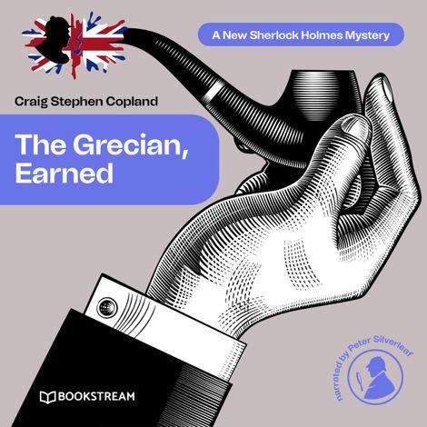 Hörbüch “The Grecian Earned - A New Sherlock Holmes Mystery, Episode 24 (Unabridged) – Sir Arthur Conan Doyle, Craig Stephen Copland”