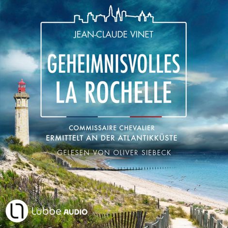 Hörbüch “Geheimnisvolles La Rochelle - Commissaire Chevalier ermittelt an der Atlantikküste - Commissaire Chevalier, Teil 3 (Ungekürzt) – Jean-Claude Vinet”