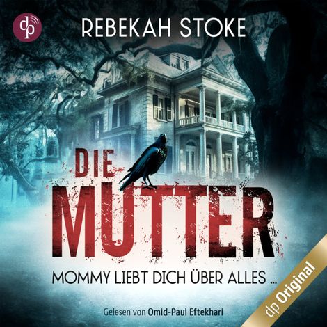 Hörbüch “Die Mutter - Mommy liebt dich über alles ... (Ungekürzt) – Rebekah Stoke”