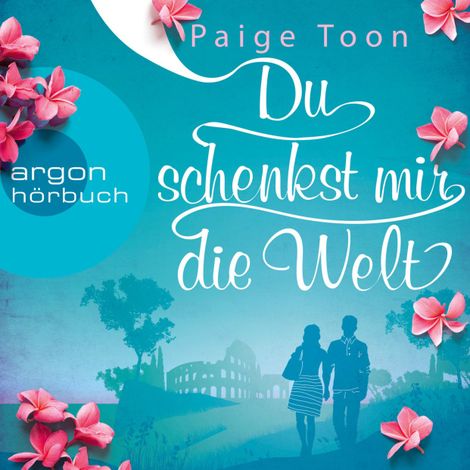 Hörbüch “Du schenkst mir die Welt (Ungekürzte Lesung) – Paige Toon”