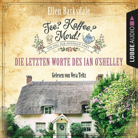 Hörbüch “Die letzten Worte des Ian O'Shelley - Nathalie Ames ermittelt - Tee? Kaffee? Mord!, Folge 2 (Ungekürzt) – Ellen Barksdale”