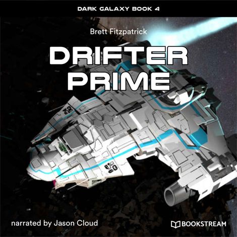 Hörbüch “Drifter Prime - Dark Galaxy Book, Book 4 (Unabridged) – Brett Fitzpatrick”