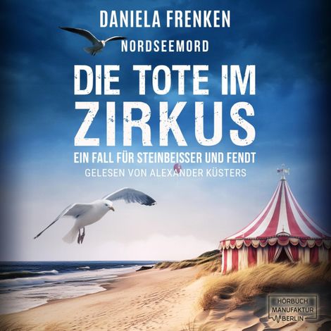 Hörbüch “Nordseemord - Die Tote im Zirkus - Steinbeisser und Fendt, Band 6 (ungekürzt) – Daniela Frenken”