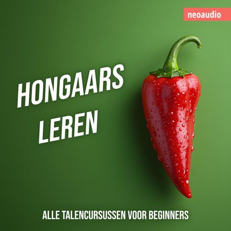Hörbüch “Taalcursussen voor beginners, Hongaars leren (Ongesneden) – NeoAudio”