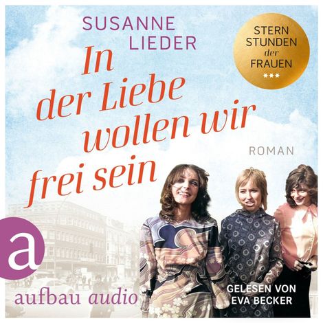 Hörbüch “In der Liebe wollen wir frei sein - Sternstunden der Frauen, Band 2 (Ungekürzt) – Susanne Lieder”