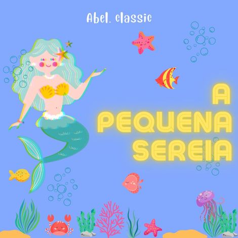 Hörbüch “Abel Classics, A Pequena Sereia – Hans Christian Andersen”