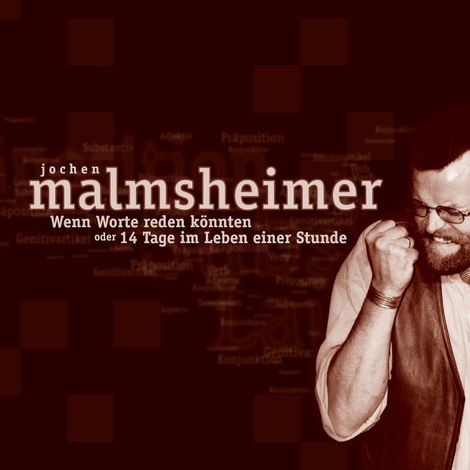 Hörbüch “Wenn Worte reden könnten - oder 14 Tage im Leben einer Stunde – Jochen Malmsheimer”