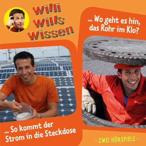 Hörbüch “Willi wills wissen, Folge 13: Wo geht es hin, das Rohr im Klo? / So kommt der Strom in die Steckdose (unabridged) – Florian Fickel, David Bredel”