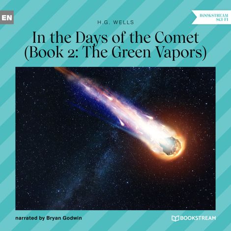 Hörbüch “The Green Vapors - In the Days of the Comet, Book 2 (Unabridged) – H. G. Wells”