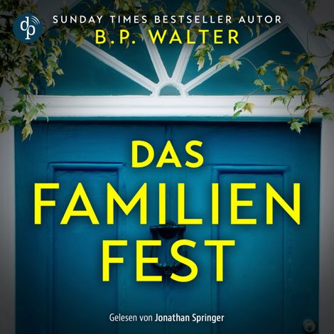 Hörbüch “Das Familienfest - Ein packender Psychothriller voll unvorhersehbarer Twists (Ungekürzt) – B.P. Walter”