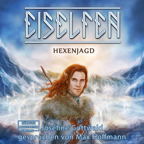 Hörbüch “Hexenjagd - Eiselfen, Band 4 (ungekürzt) – Josefine Gottwald”
