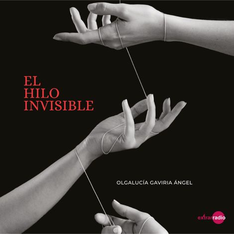 Hörbüch “El hilo invisible (completo) – Olgalucía Gaviria Angel”