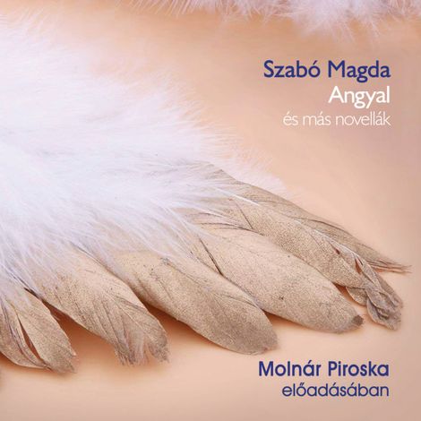 Hörbüch “Angyal - és más novellák (teljes) – Szabó Magda”