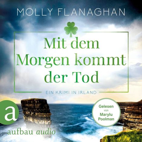 Hörbüch “Mit dem Morgen kommt der Tod - Ein Krimi in Irland - Fiona O'Connor ermittelt, Band 4 (Ungekürzt) – Molly Flanaghan”