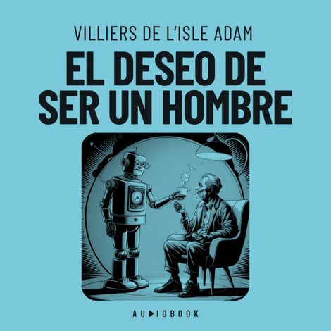 Hörbüch “El deseo de ser un hombre (Completo) – Villiers De L'isle Adam”