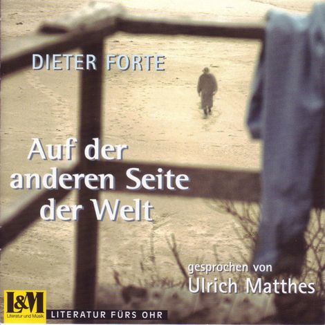 Hörbüch “Auf der anderen Seite der Welt - Dieter Forte (ungekürzt) – Dieter Forte”
