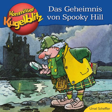 Hörbüch “Das Geheimnis von Spooky Hill - Kommissar Kugelblitz (Ungekürzt) – Ursel Scheffler”