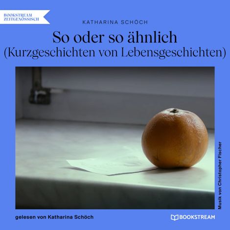 Hörbüch “So oder so ähnlich - Kurzgeschichten von Lebensgeschichten (Ungekürzt) – Katharina Schöch”