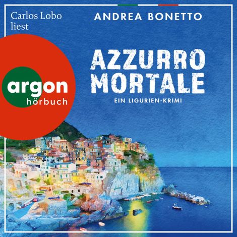 Hörbüch “Azzurro mortale - Ein Fall für Commissario Grassi, Band 2 (Ungekürzte Lesung) – Andrea Bonetto”
