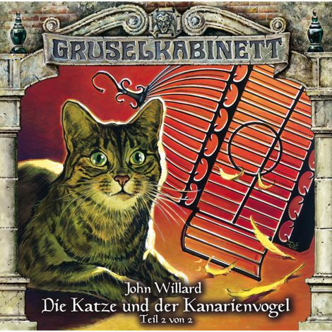 Hörbüch “Gruselkabinett, Folge 85: Die Katze und der Kanarienvogel (Teil 2 von 2) – John Willard”
