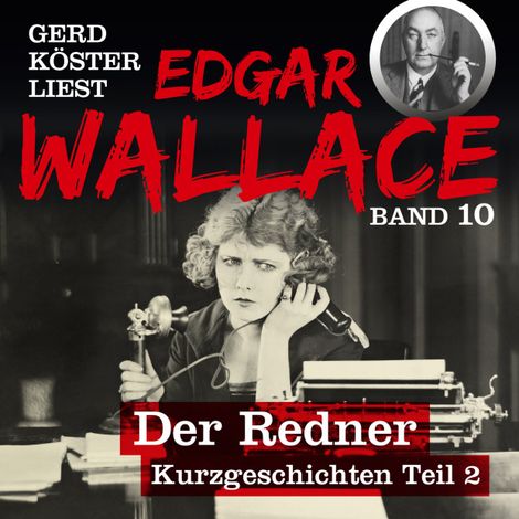 Hörbüch “Mord in Sunningdale - Gerd Köster liest Edgar Wallace, Band 10 (Ungekürzt) – Edgar Wallace”