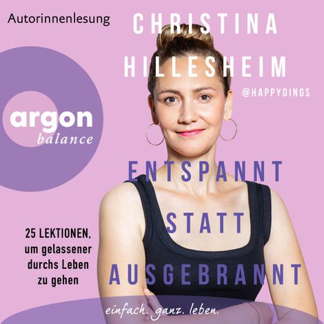 Hörbüch “Entspannt statt ausgebrannt - 25 Lektionen, um gelassener durchs Leben zu gehen (Ungekürzte Lesung) – Christina Hillesheim”