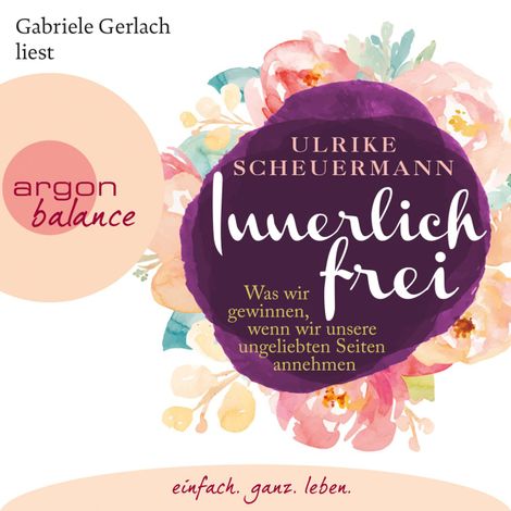 Hörbüch “Innerlich frei - Was wir gewinnen, wenn wir unsere ungeliebten Seiten annehmen (Gekürzte Lesung) – Ulrike Scheuermann”
